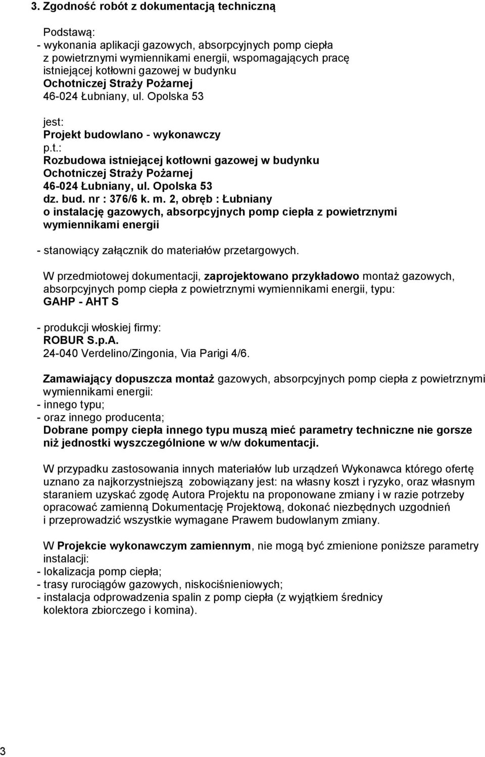 Opolska 53 dz. bud. nr : 376/6 k. m. 2, obręb : Łubniany o instalację gazowych, absorpcyjnych pomp ciepła z powietrznymi wymiennikami energii - stanowiący załącznik do materiałów przetargowych.