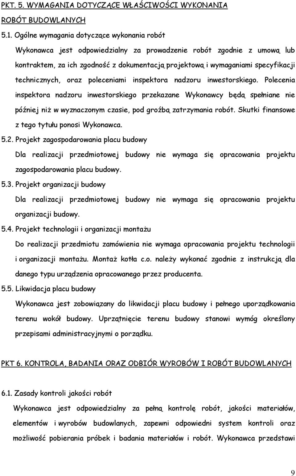 technicznych, oraz poleceniami inspektora nadzoru inwestorskiego.