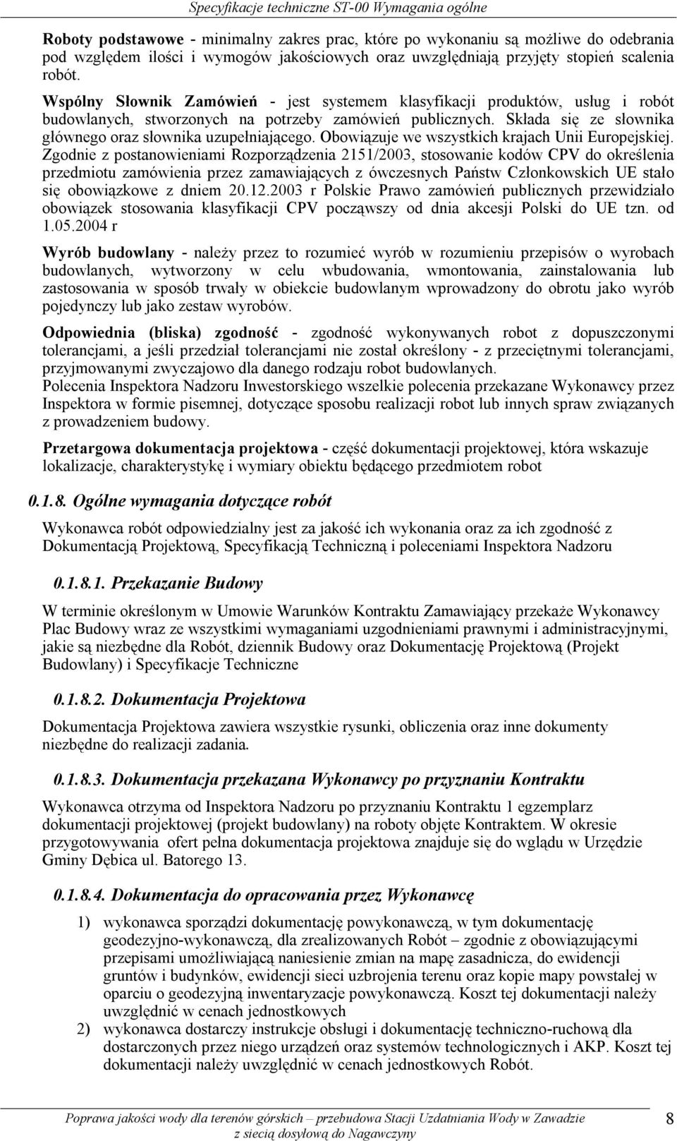 Składa się ze słownika głównego oraz słownika uzupełniającego. Obowiązuje we wszystkich krajach Unii Europejskiej.