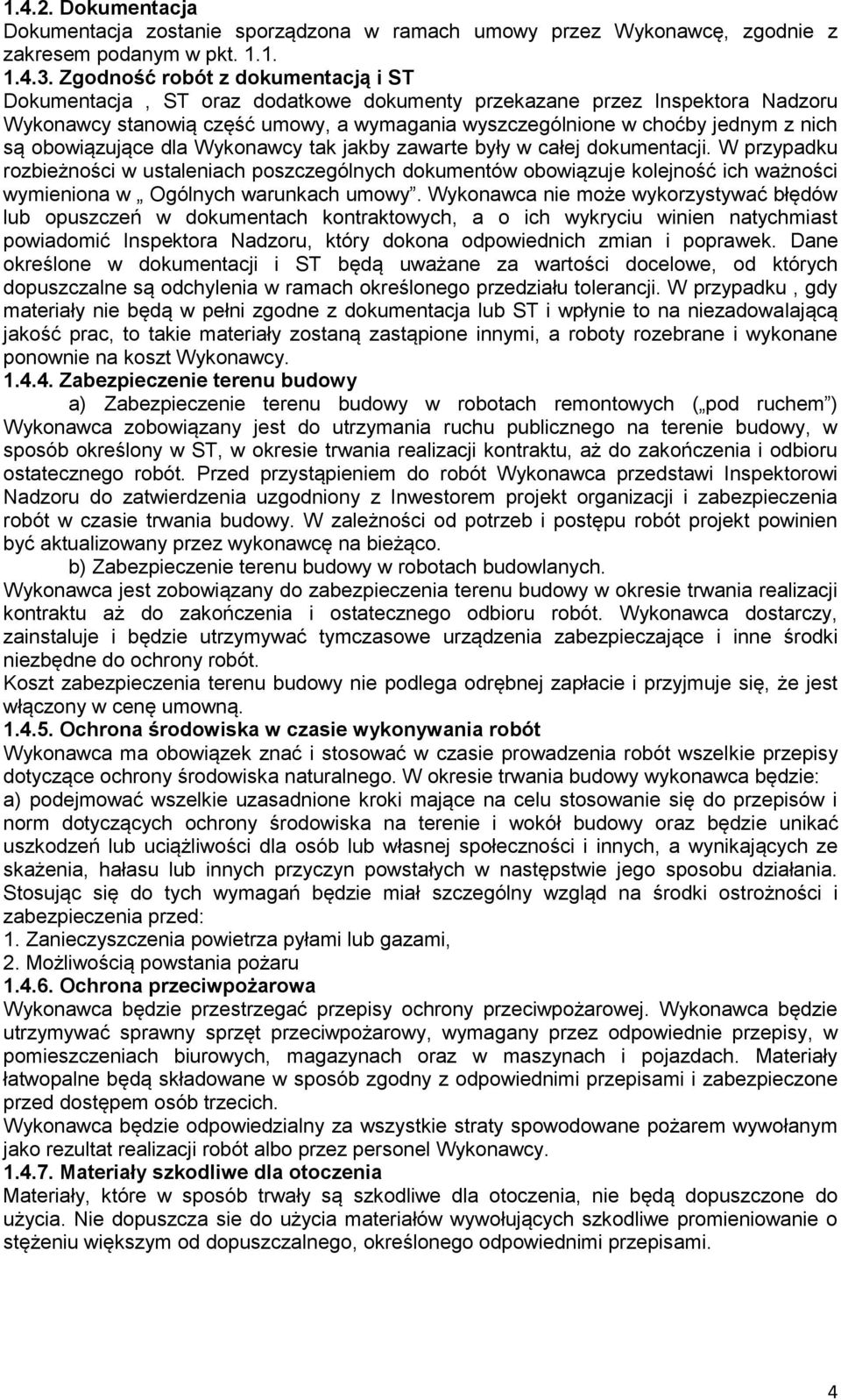 obowiązujące dla Wykonawcy tak jakby zawarte były w całej dokumentacji.