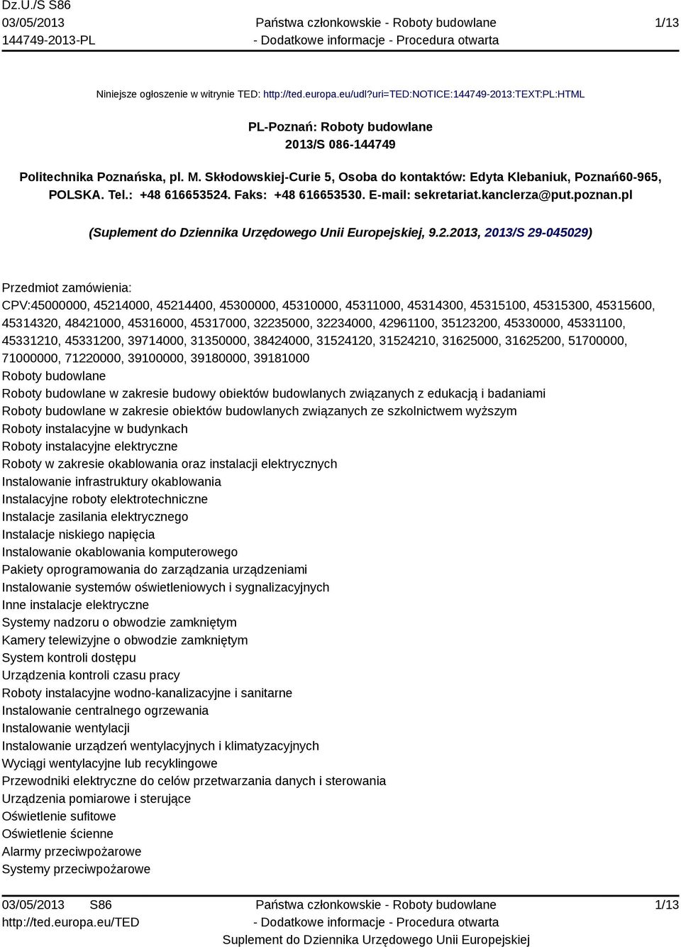 . Faks: +48 616653530. E-mail: sekretariat.kanclerza@put.poznan.pl (, 9.2.