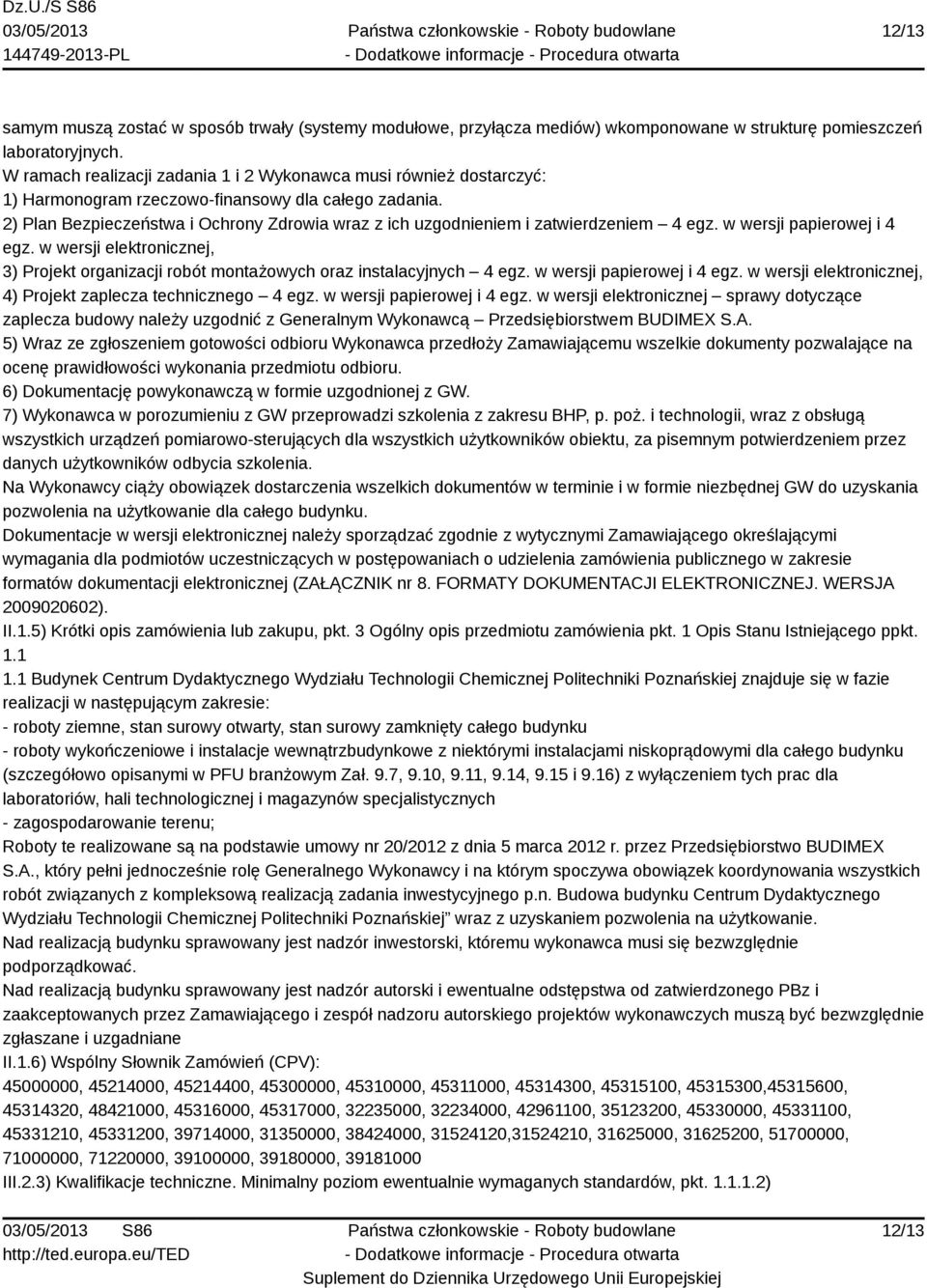 2) Plan Bezpieczeństwa i Ochrony Zdrowia wraz z ich uzgodnieniem i zatwierdzeniem 4 egz. w wersji papierowej i 4 egz.