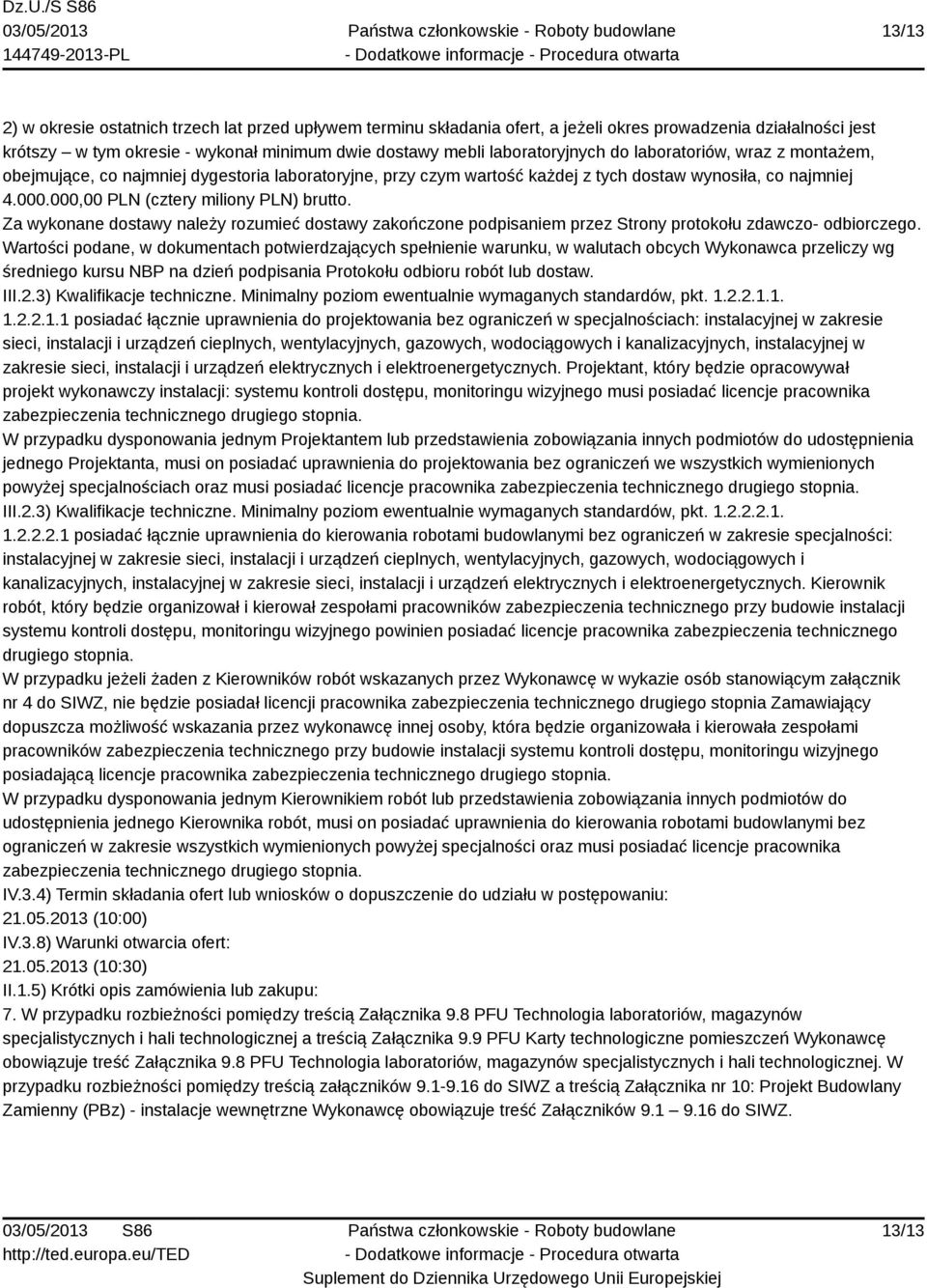 Za wykonane dostawy należy rozumieć dostawy zakończone podpisaniem przez Strony protokołu zdawczo- odbiorczego.