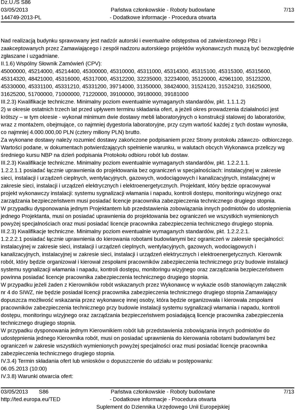 6) Wspólny Słownik Zamówień (CPV): 45000000, 45214000, 45214400, 45300000, 45310000, 45311000, 45314300, 45315100, 45315300, 45315600, 45314320, 48421000, 45316000, 45317000, 45312200, 32235000,