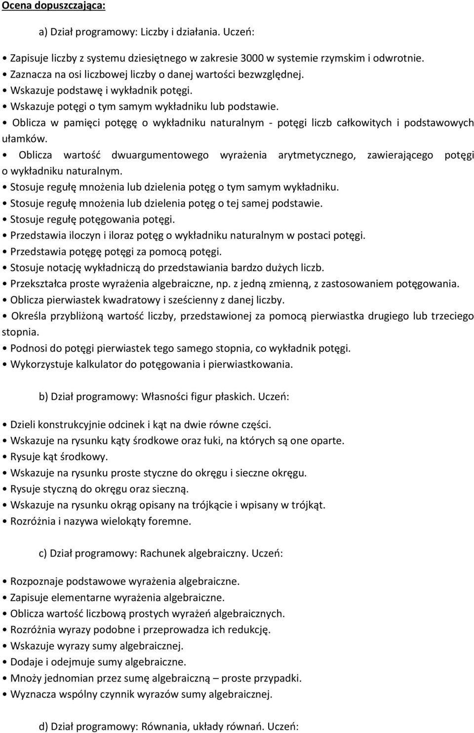 Oblicza w pamięci potęgę o wykładniku naturalnym - potęgi liczb całkowitych i podstawowych ułamków.