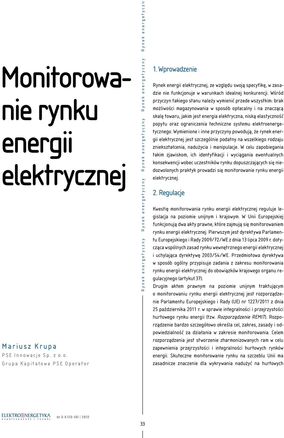 Wśród przyczyn takiego stanu należy wymienić przede wszystkim: brak możliwości magazynowania w sposób opłacalny i na znaczącą skalę towaru, jakim jest energia elektryczna, niską elastyczność popytu