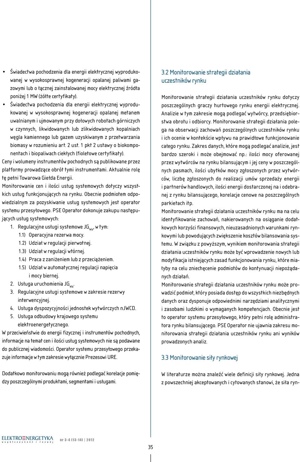 przetwarzania biomasy w rozumieniu art. 2 ust. 1 pkt 2 ustawy o biokomponentach i biopaliwach ciekłych (fioletowe certyfikaty).