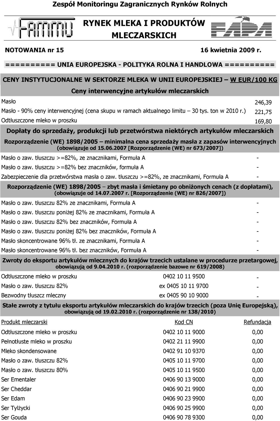 interwencyjnej (cena skupu w ramach aktualnego limitu 30 tys. ton w 2010 r.