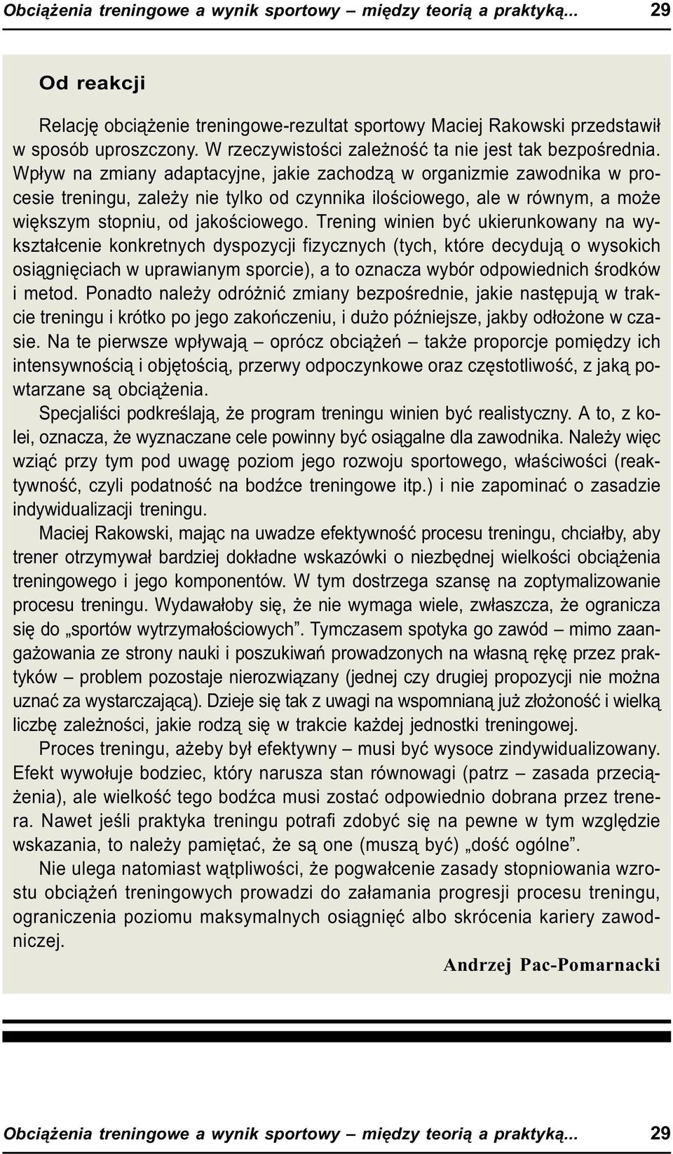 Wp³yw na zmiany adaptacyjne, jakie zachodz¹ w organizmie zawodnika w procesie treningu, zale y nie tylko od czynnika iloœciowego, ale w równym, a mo e wiêkszym stopniu, od jakoœciowego.