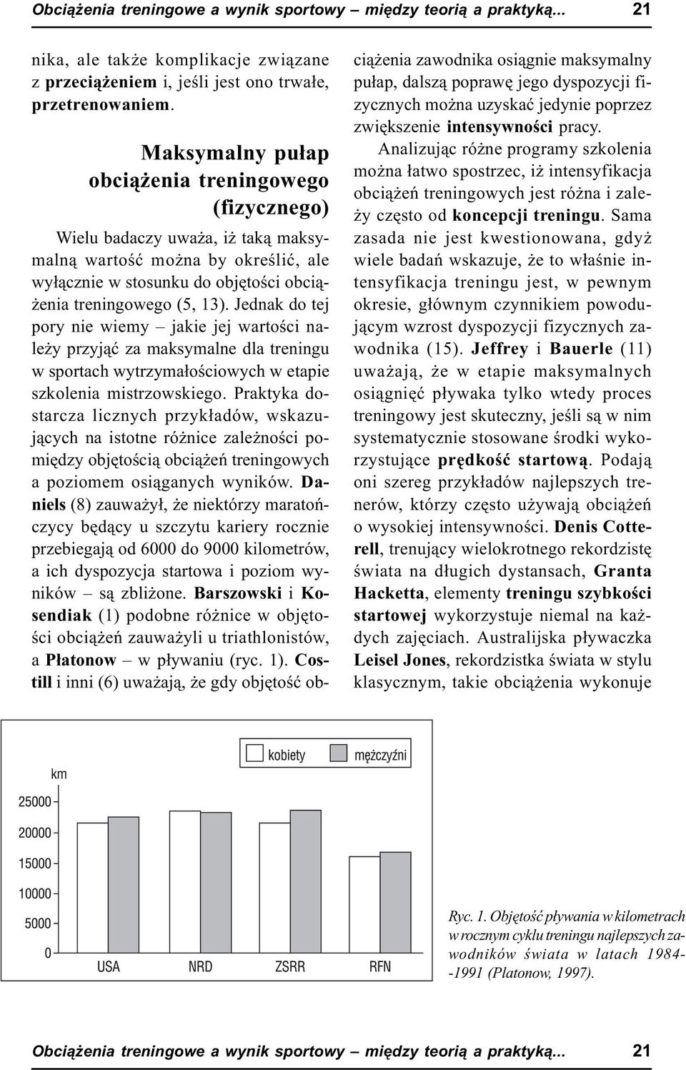 Jednak do tej pory nie wiemy jakie jej wartoœci nale y przyj¹æ za maksymalne dla treningu w sportach wytrzyma³oœciowych w etapie szkolenia mistrzowskiego.