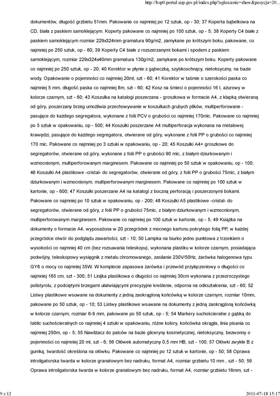 60; 39 Koperty C4 białe z rozszerzanymi bokami i spodem z paskiem samoklejącym, rozmiar 229x324x40mm gramatura 130g/m2, zamykane po krótszym boku.