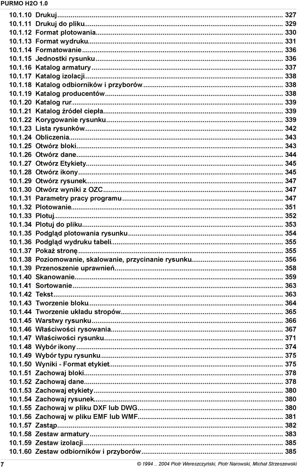 1.58 10.1.59 10.1.60 7 Drukuj 327 Drukuj do pliku 329 Format plotowania 330 Format wydruku 331 Formatowanie 336 Jednostki rysunku 336 Katalog armatury 337 Katalog izolacji 338 Katalog odbiorników i
