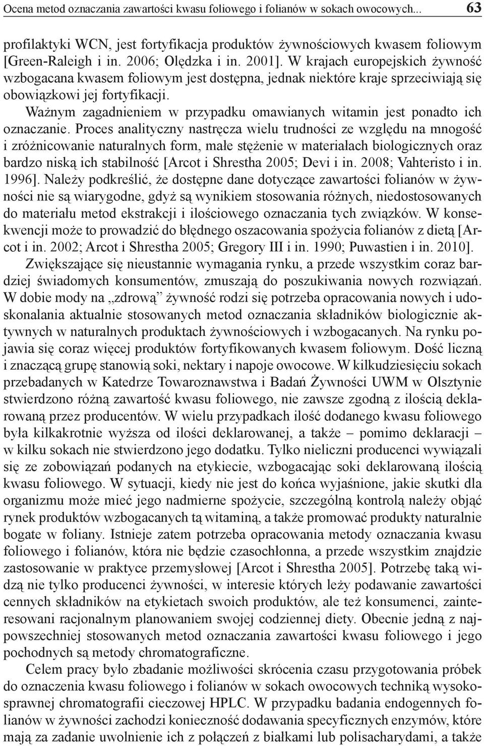 Ważnym zagadnieniem w przypadku omawianych witamin jest ponadto ich oznaczanie.