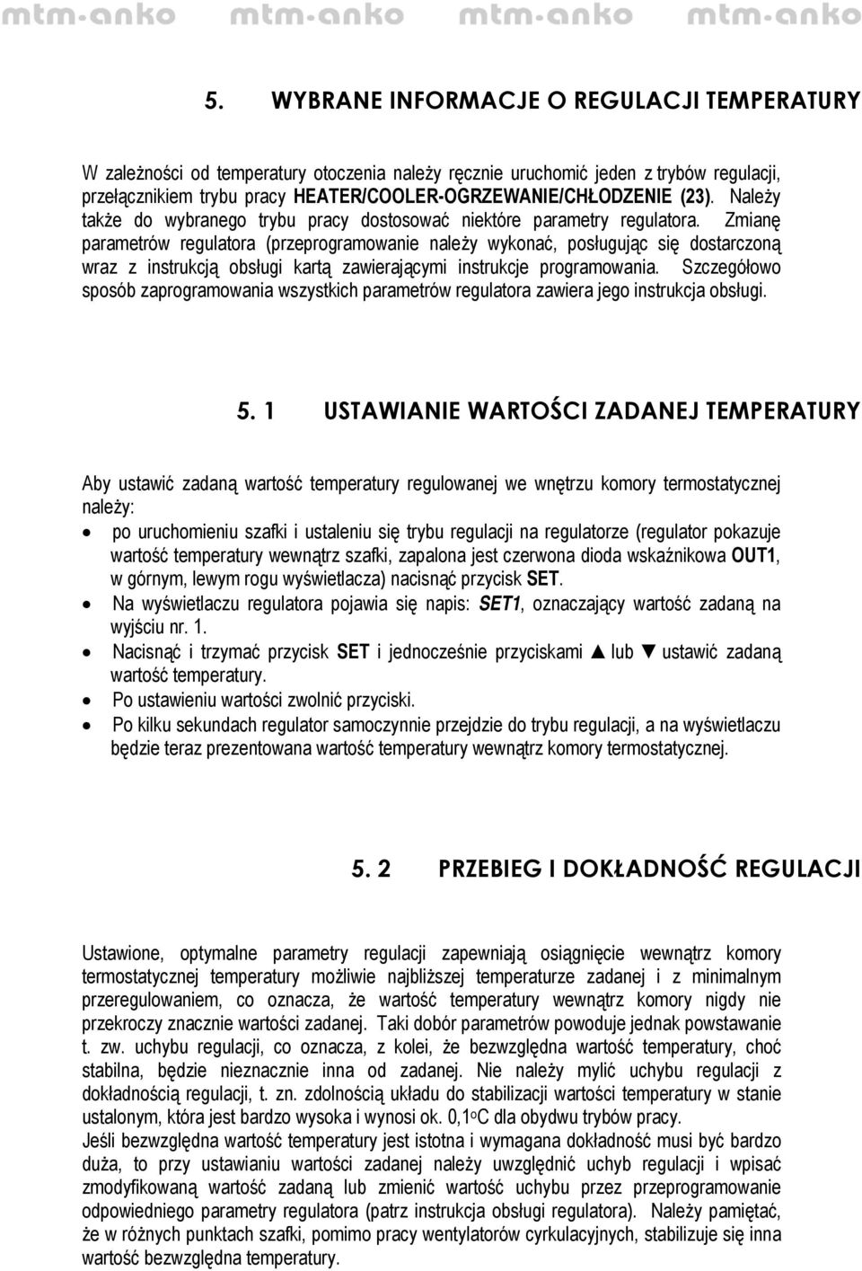 Zmianę parametrów regulatora (przeprogramowanie należy wykonać, posługując się dostarczoną wraz z instrukcją obsługi kartą zawierającymi instrukcje programowania.