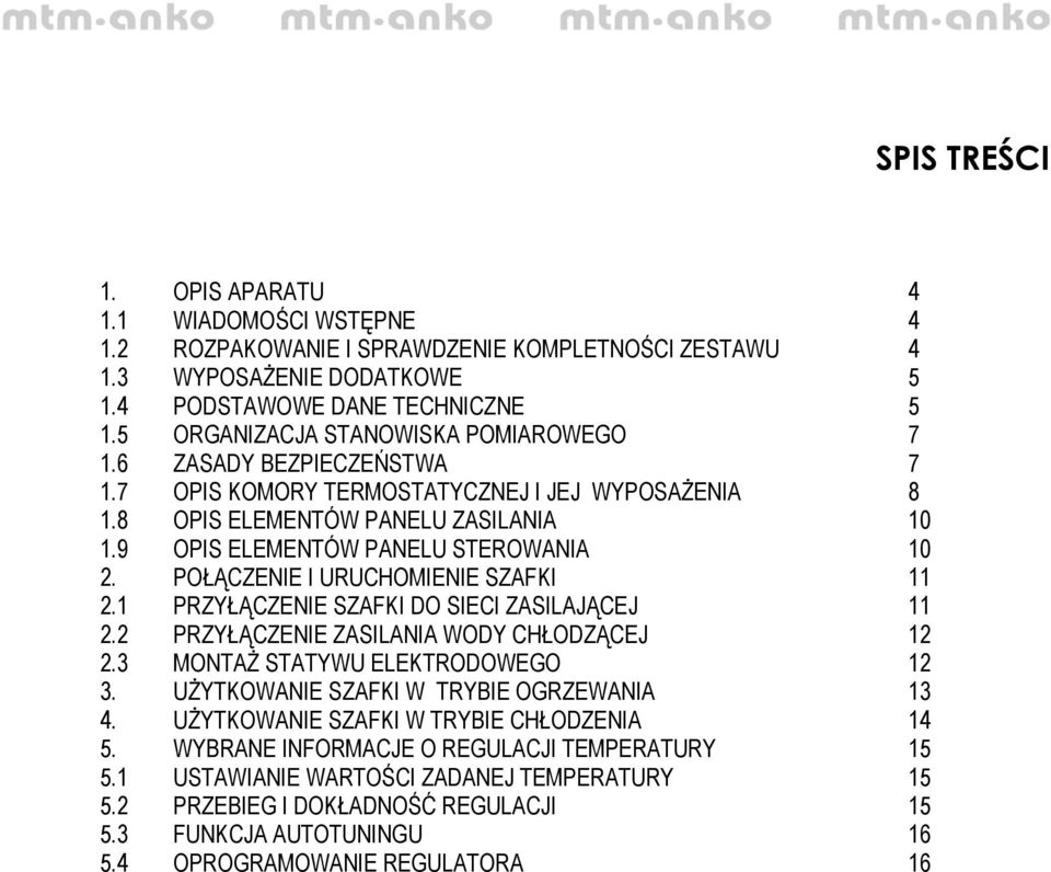 POŁĄCZENIE I URUCHOMIENIE SZAFKI 11 2.1 PRZYŁĄCZENIE SZAFKI DO SIECI ZASILAJĄCEJ 11 2.2 PRZYŁĄCZENIE ZASILANIA WODY CHŁODZĄCEJ 12 2.3 MONTAŻ STATYWU ELEKTRODOWEGO 12 3.