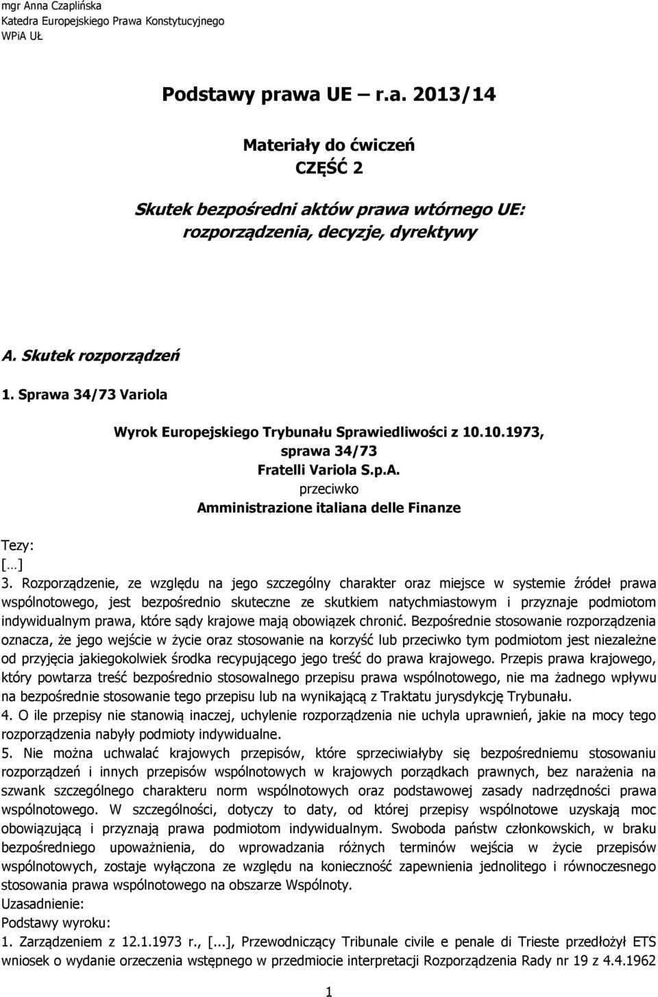 przeciwko Amministrazione italiana delle Finanze Tezy: [ ] 3.