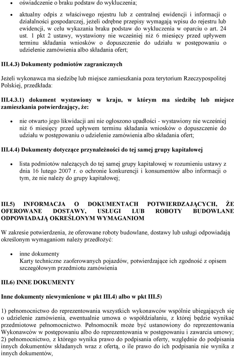 1 pkt 2 ustawy, wystawiony nie wcześniej niż 6 miesięcy przed upływem terminu składania wniosków o dopuszczenie do udziału w postępowaniu o udzielenie zamówienia albo składania ofert; III.4.