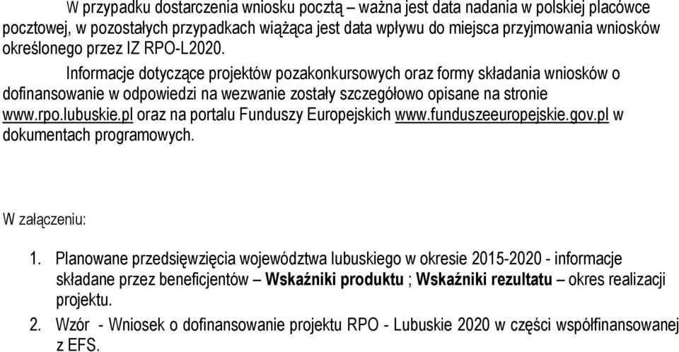 lubuskie.pl oraz na portalu Funduszy Europejskich www.funduszeeuropejskie.gov.pl w dokumentach programowych. W załączeniu: 1.