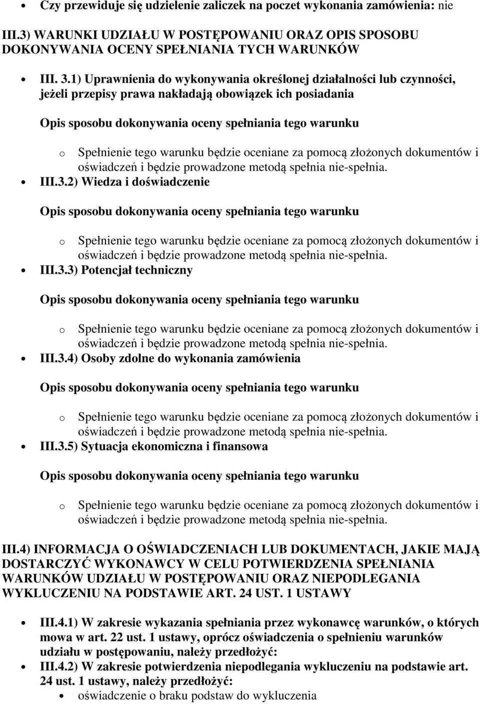 3.5) Sytuacja ekonomiczna i finansowa o Spełnienie tego warunku będzie oceniane za pomocą złożonych dokumentów i III.