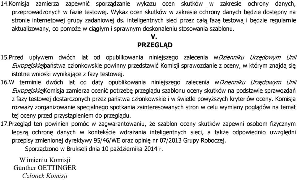 inteligentnych sieci przez całą fazę testową i będzie regularnie aktualizowany, co pomoże w ciągłym i sprawnym doskonaleniu stosowania szablonu. V. PRZEGLĄD 15.