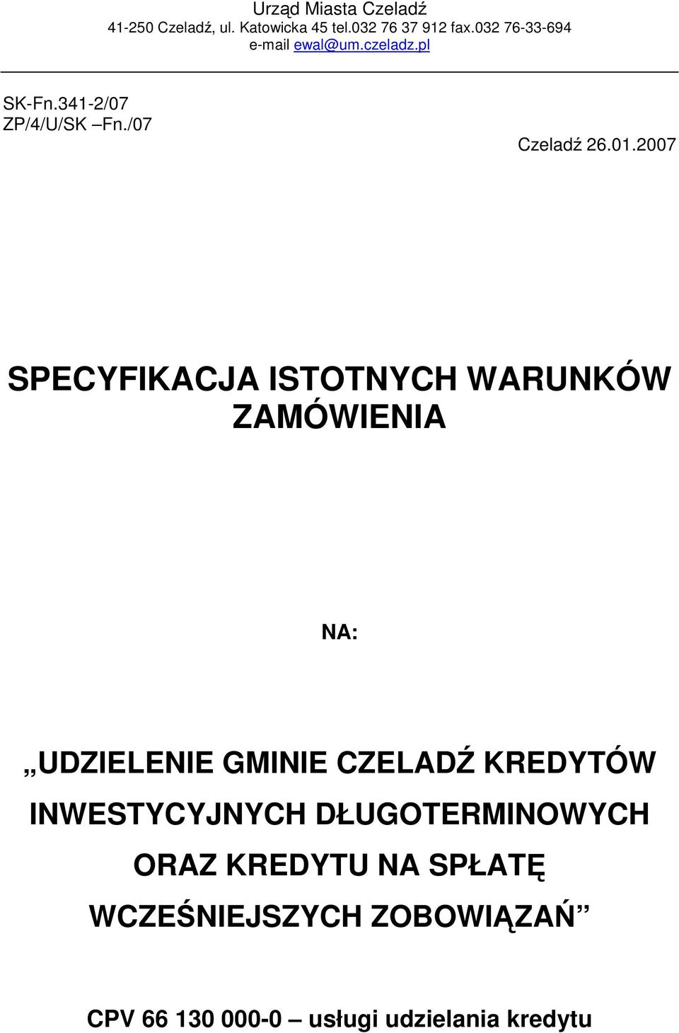 2007 SPECYFIKACJA ISTOTNYCH WARUNKÓW ZAMÓWIENIA NA: UDZIELENIE GMINIE CZELADŹ KREDYTÓW