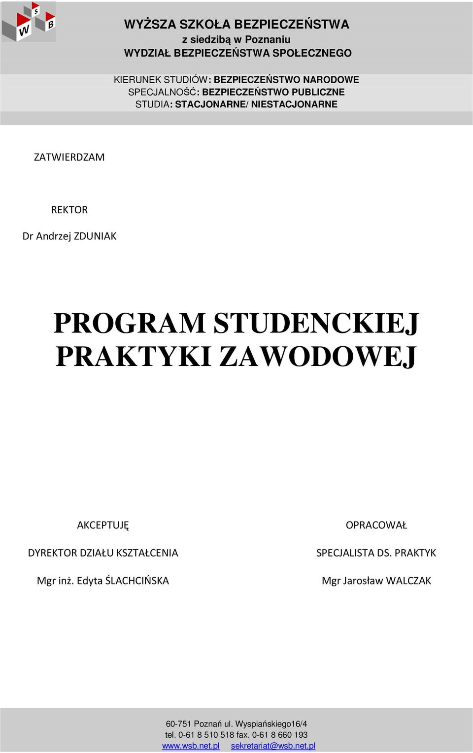 PRAKTYKI ZAWODOWEJ AKCEPTUJĘ DYREKTOR DZIAŁU KSZTAŁCENIA Mgr inż. Edyta ŚLACHCIŃSKA OPRACOWAŁ SPECJALISTA DS.