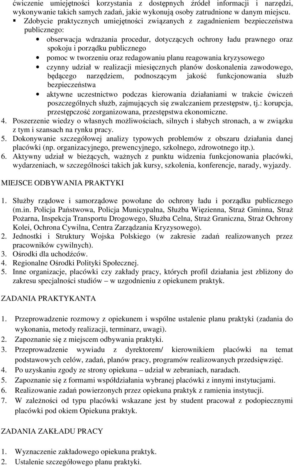 tworzeniu oraz redagowaniu planu reagowania kryzysowego czynny udział w realizacji miesięcznych planów doskonalenia zawodowego, będącego narzędziem, podnoszącym jakość funkcjonowania służb