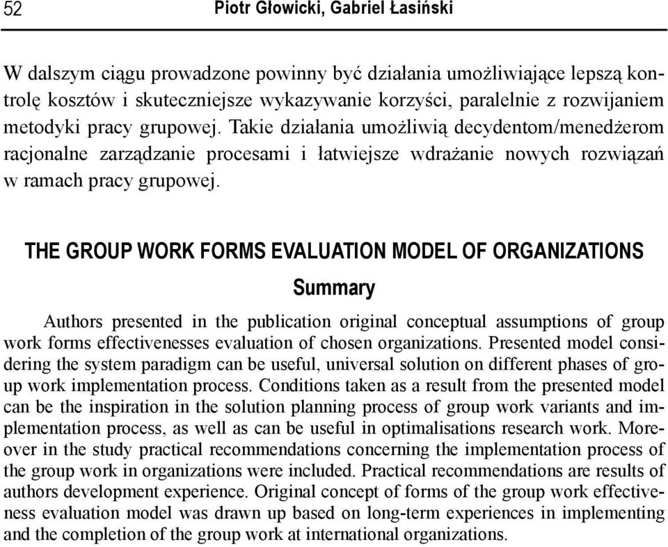 THE GROUP WORK FORMS EVALUATION MODEL OF ORGANIZATIONS Summary Authors presented in the publication original conceptual assumptions of group work forms effectivenesses evaluation of chosen