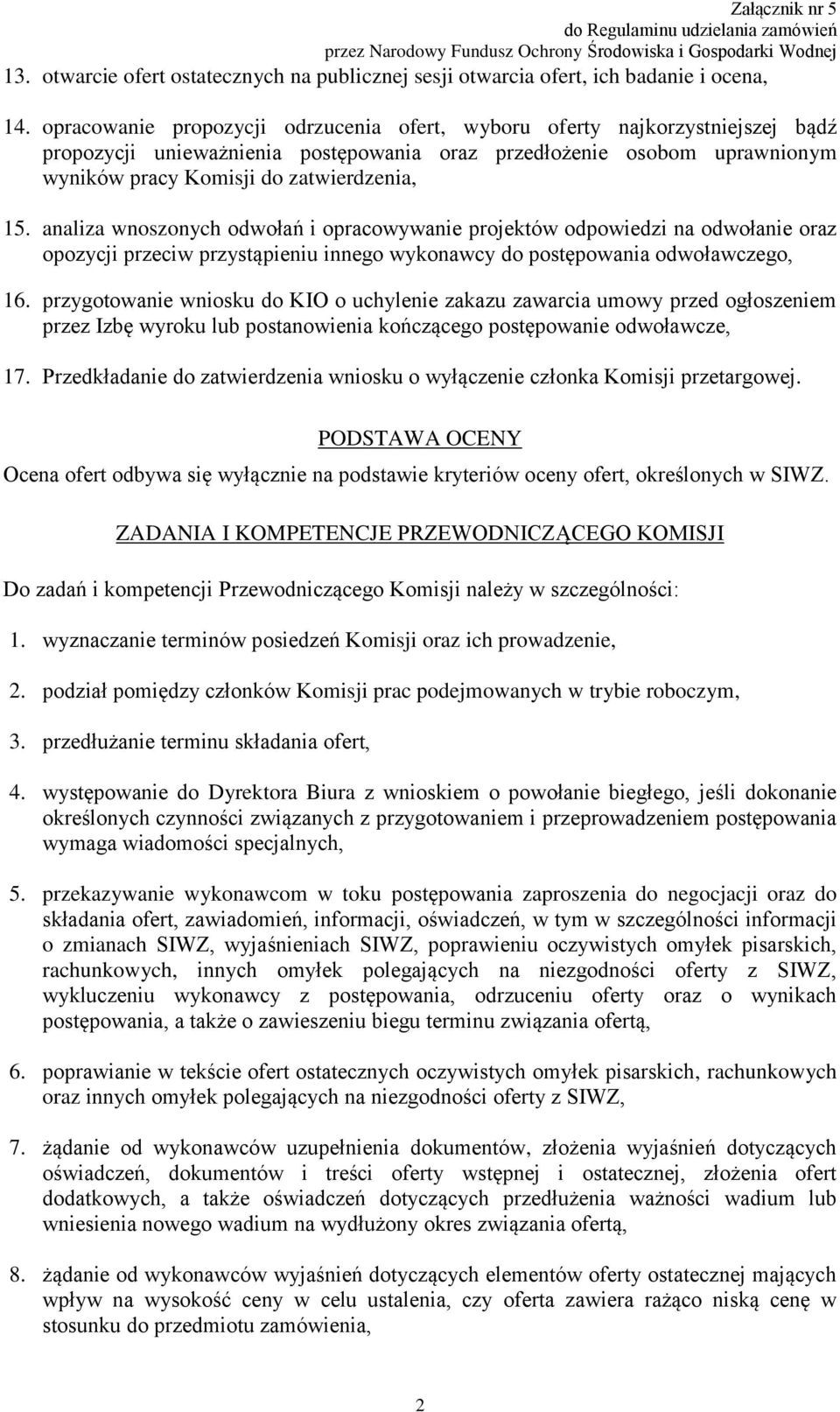 analiza wnoszonych odwołań i opracowywanie projektów odpowiedzi na odwołanie oraz opozycji przeciw przystąpieniu innego wykonawcy do postępowania odwoławczego, 16.