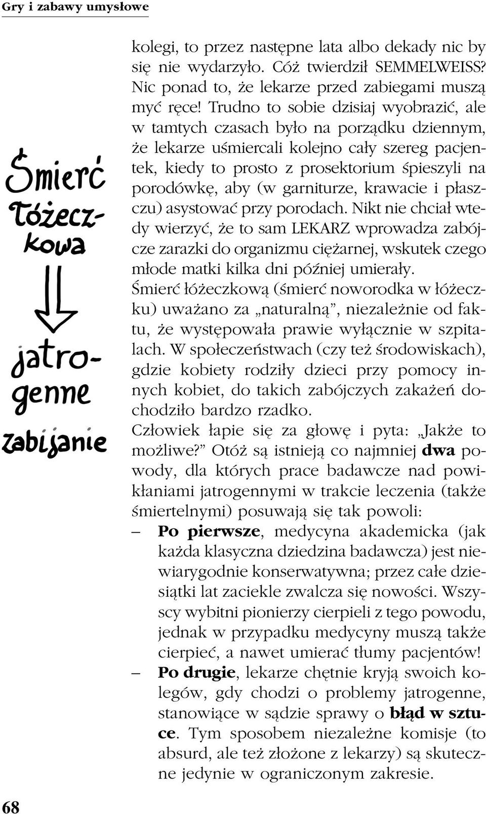 garniturze, krawacie i p³aszczu) asystowaæ przy porodach.