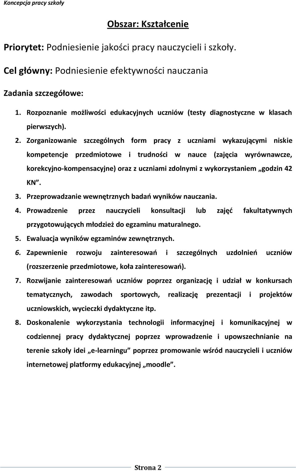 Zorganizowanie szczególnych form pracy z uczniami wykazującymi niskie kompetencje przedmiotowe i trudności w nauce (zajęcia wyrównawcze, korekcyjno-kompensacyjne) oraz z uczniami zdolnymi z