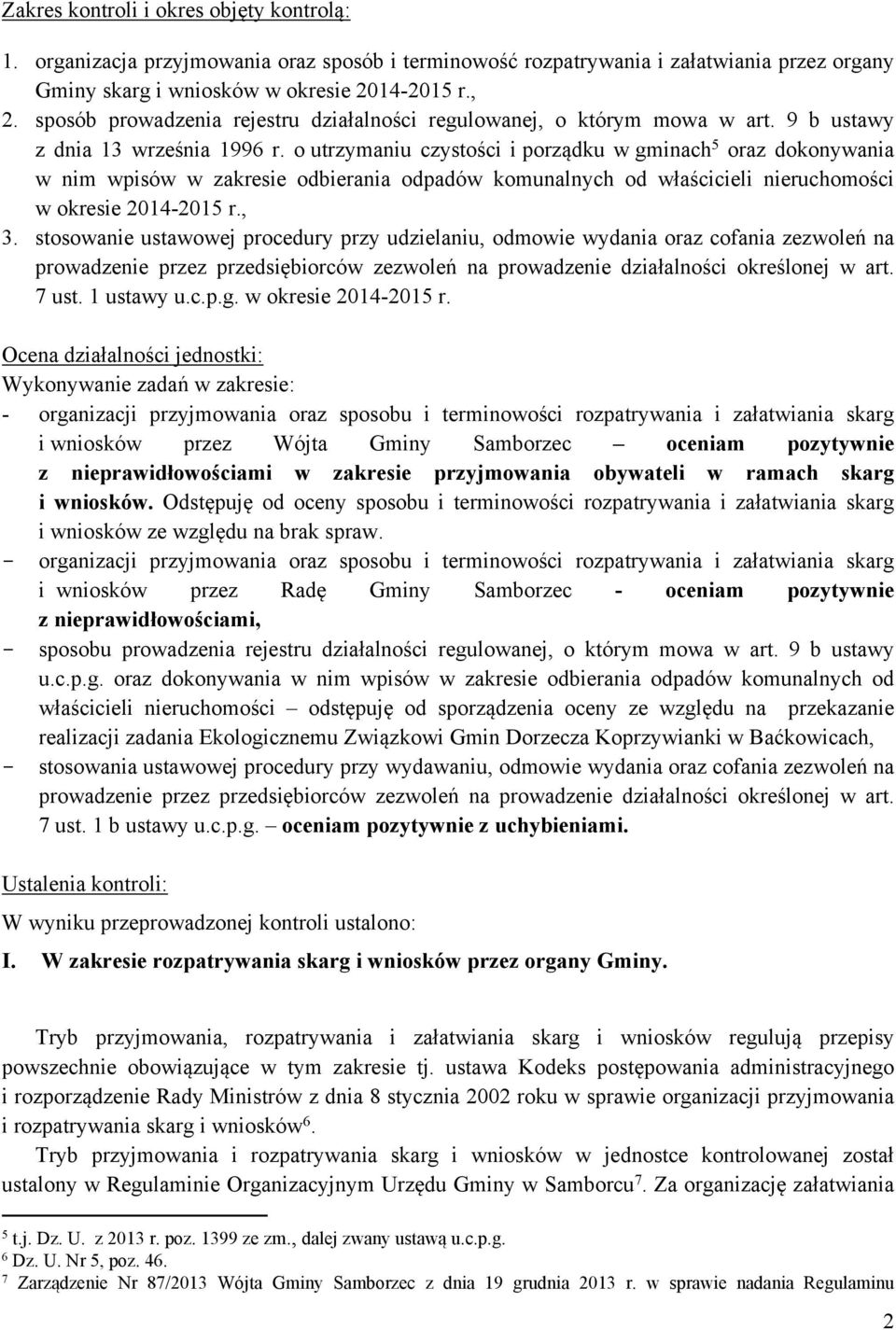o utrzymaniu czystości i porządku w gminach 5 oraz dokonywania w nim wpisów w zakresie odbierania odpadów komunalnych od właścicieli nieruchomości w okresie 2014-2015 r., 3.
