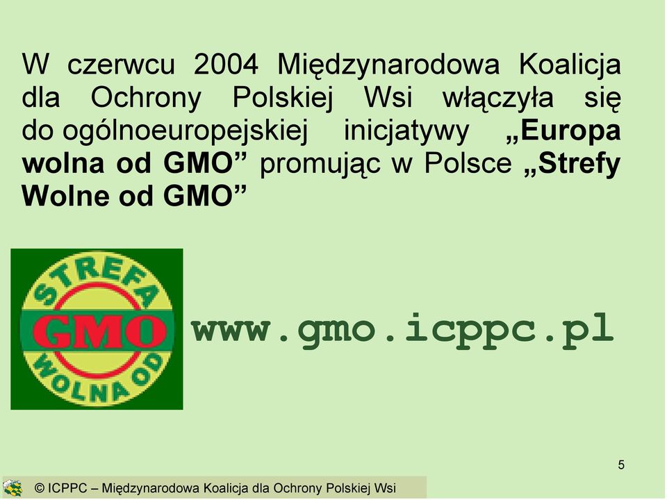 wolna od GMO promując w Polsce Strefy Wolne od GMO www.gmo.