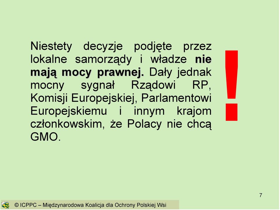 Dały jednak mocny sygnał Rządowi RP, Komisji Europejskiej,