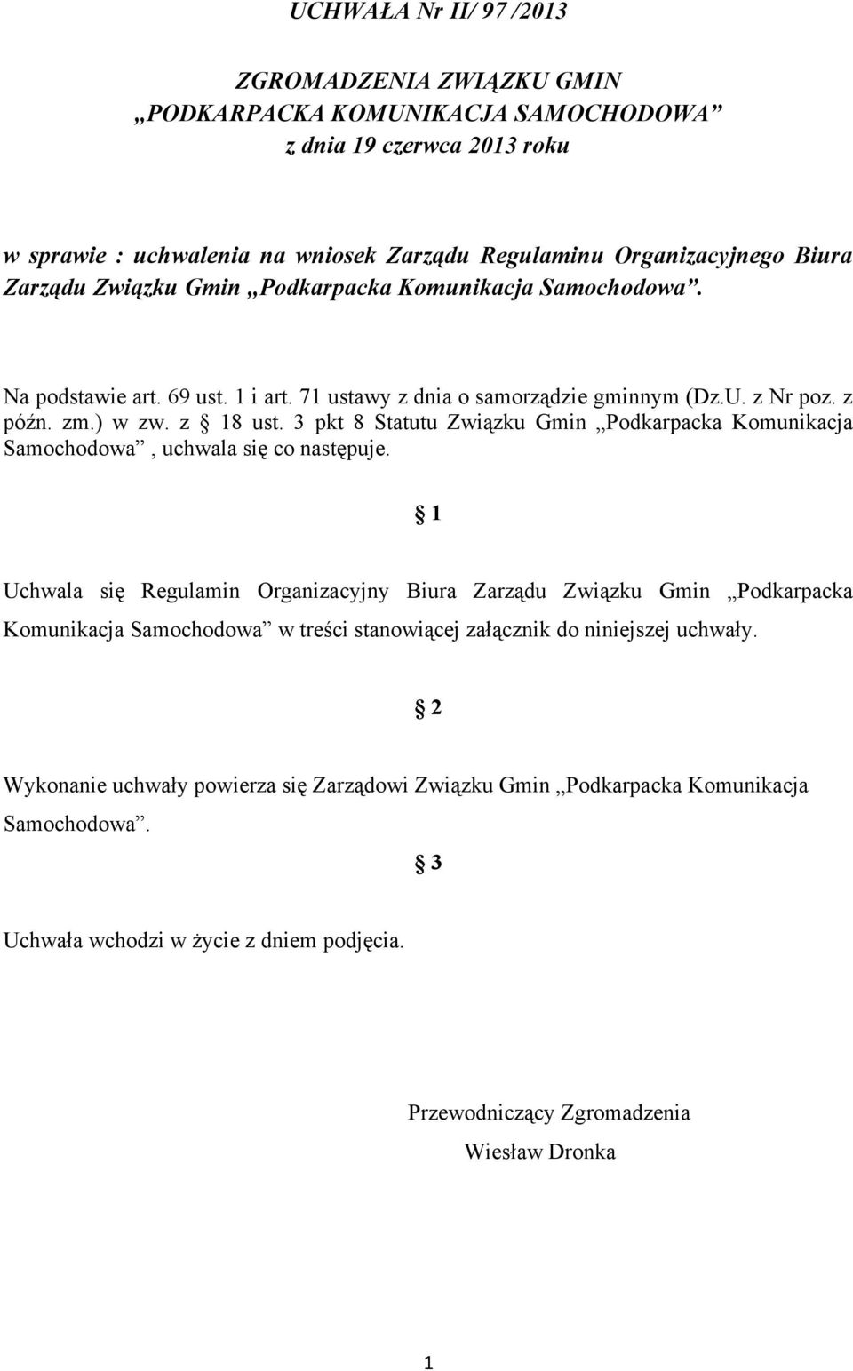 3 pkt 8 Statutu Związku Gmin Podkarpacka Komunikacja Samochodowa, uchwala się co następuje.