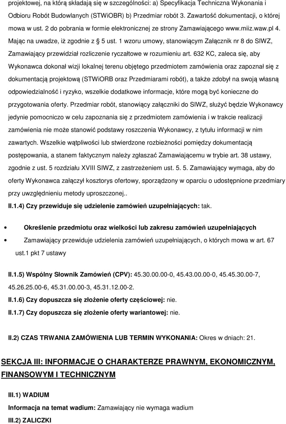 1 wzru umwy, stanwiącym Załącznik nr 8 d SIWZ, Zamawiający przewidział rzliczenie ryczałtwe w rzumieniu art.