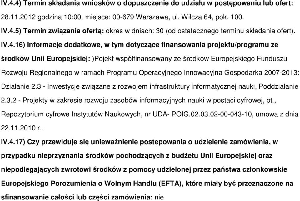 Innwacyjna Gspdarka 2007-2013: Działanie 2.3 - Inwestycje związane z rzwjem infrastruktury infrmatycznej nauki, Pddziałanie 2.3.2 - Prjekty w zakresie rzwju zasbów infrmacyjnych nauki w pstaci cyfrwej, pt.