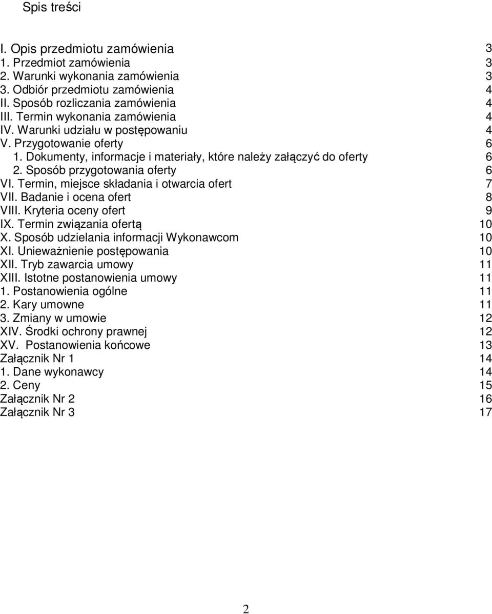 Sposób przygotowania oferty 6 VI. Termin, miejsce składania i otwarcia ofert 7 VII. Badanie i ocena ofert 8 VIII. Kryteria oceny ofert 9 IX. Termin związania ofertą 10 X.