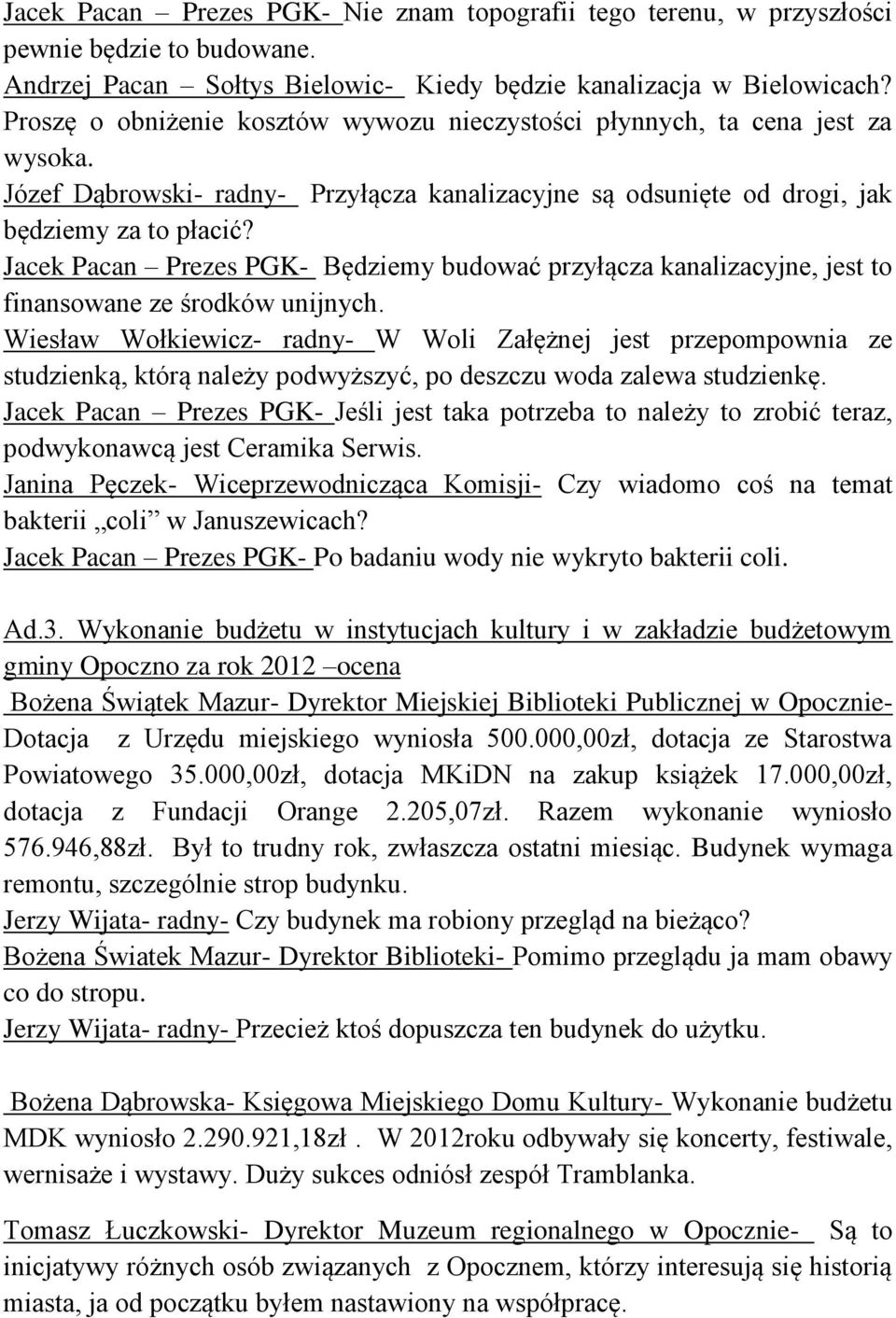 Jacek Pacan Prezes PGK- Będziemy budować przyłącza kanalizacyjne, jest to finansowane ze środków unijnych.