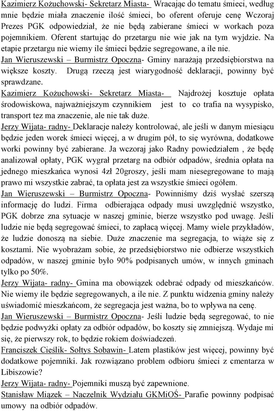 Jan Wieruszewski Burmistrz Opoczna- Gminy narażają przedsiębiorstwa na większe koszty. Drugą rzeczą jest wiarygodność deklaracji, powinny być sprawdzane.