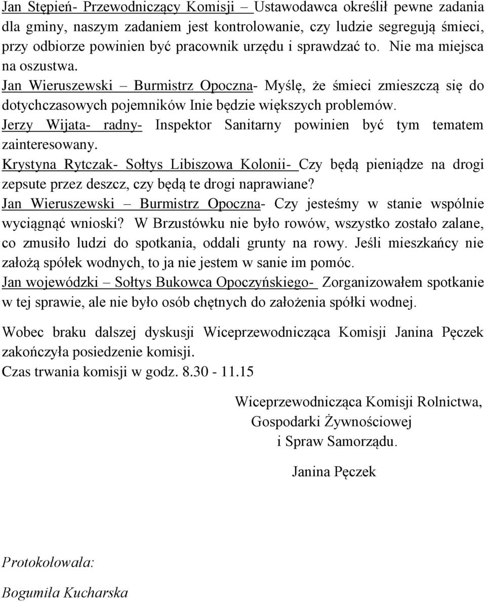 Jerzy Wijata- radny- Inspektor Sanitarny powinien być tym tematem zainteresowany.