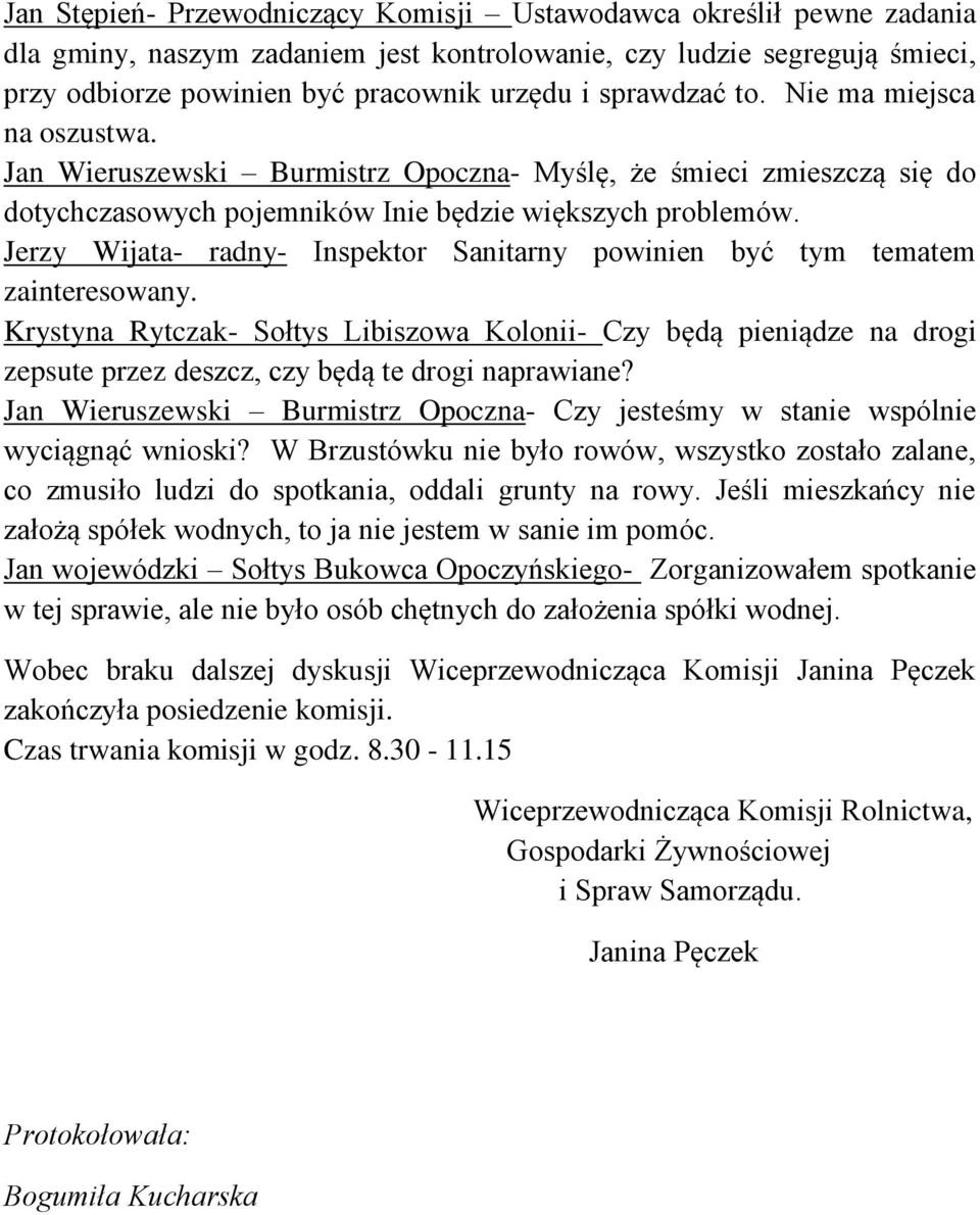 Jerzy Wijata- radny- Inspektor Sanitarny powinien być tym tematem zainteresowany.