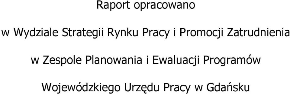 Raport opracowano w Wydziale Strategii Rynku Pracy i Promocji