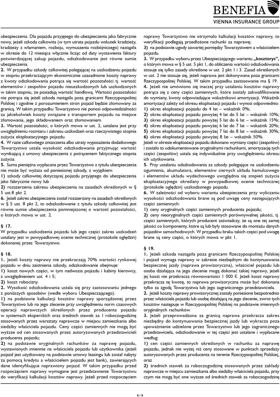 okresie do 12 miesiąca włącznie licząc od daty wystawienia faktury potwierdzającej zakup pojazdu, odszkodowanie jest równe sumie  2.