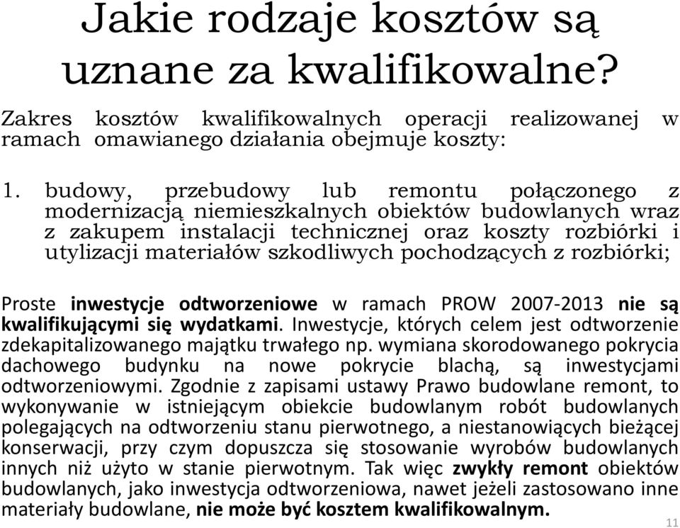 pochodzących z rozbiórki; Proste inwestycje odtworzeniowe w ramach PROW 2007-2013 nie są kwalifikującymi się wydatkami.