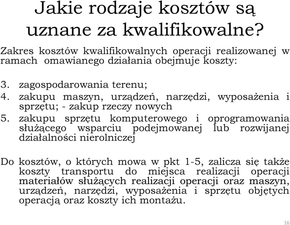 zakupu sprzętu komputerowego i oprogramowania służącego wsparciu podejmowanej lub rozwijanej działalności nierolniczej Do kosztów, o których mowa w pkt 1-5,