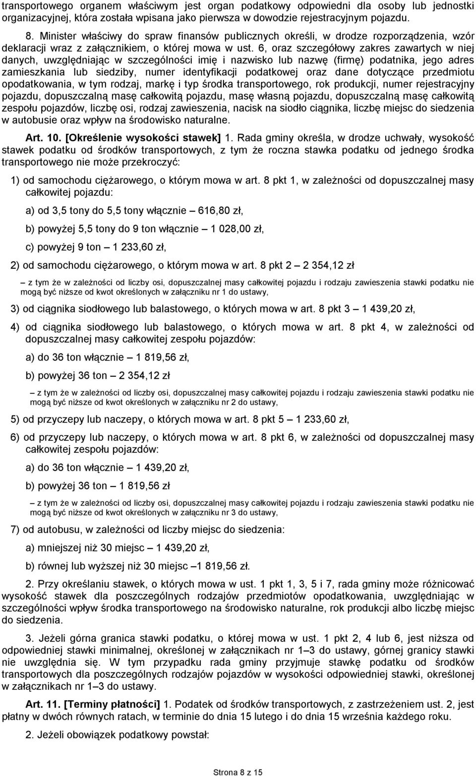 6, oraz szczegółowy zakres zawartych w niej danych, uwzględniając w szczególności imię i nazwisko lub nazwę (firmę) podatnika, jego adres zamieszkania lub siedziby, numer identyfikacji podatkowej