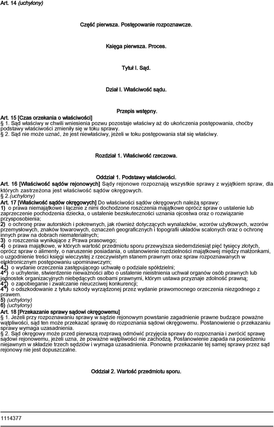 Sąd nie może uznać, że jest niewłaściwy, jeżeli w toku postępowania stał się właściwy. Rozdział 1. Właściwość rzeczowa. Oddział 1. Podstawy właściwości. Art.