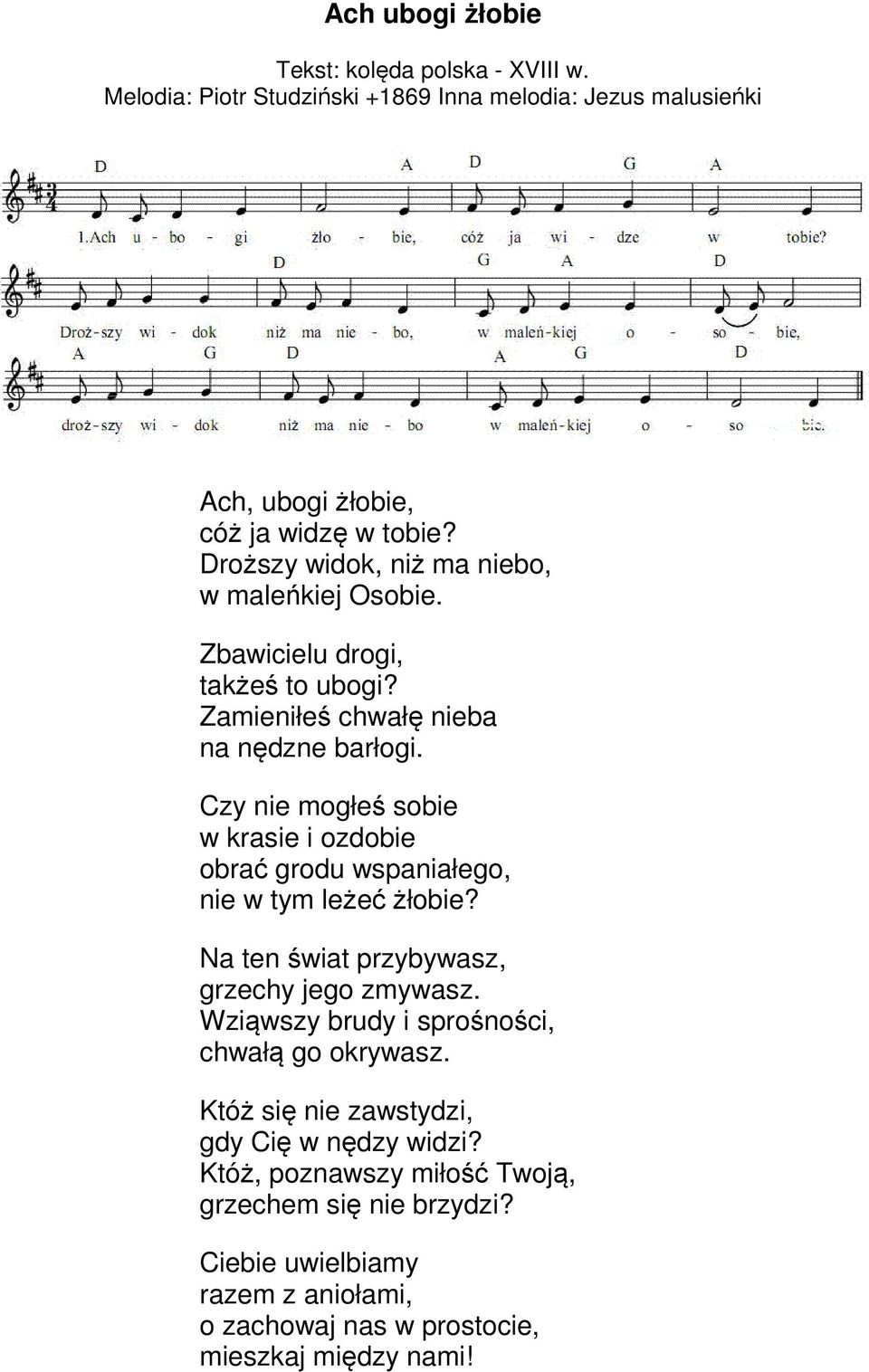 Czy nie mogłeś sobie w krasie i ozdobie obrać grodu wspaniałego, nie w tym leżeć żłobie? Na ten świat przybywasz, grzechy jego zmywasz.