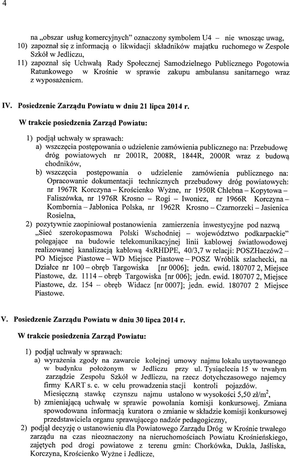 a) wszczęcia postępowania o udzielenie zamówienia publicznego na: Przebudowę dróg powiatowych nr 2001R, 2008R, 1844R, 2000R wraz z budową chodników, b) wszczęcia postępowania o udzielenie zamow1enia